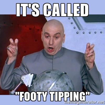 Meme: It's called "Footy Tipping" Dr Evil Footy Tipping RM Office